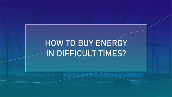 10_How to buy energy in difficult times?